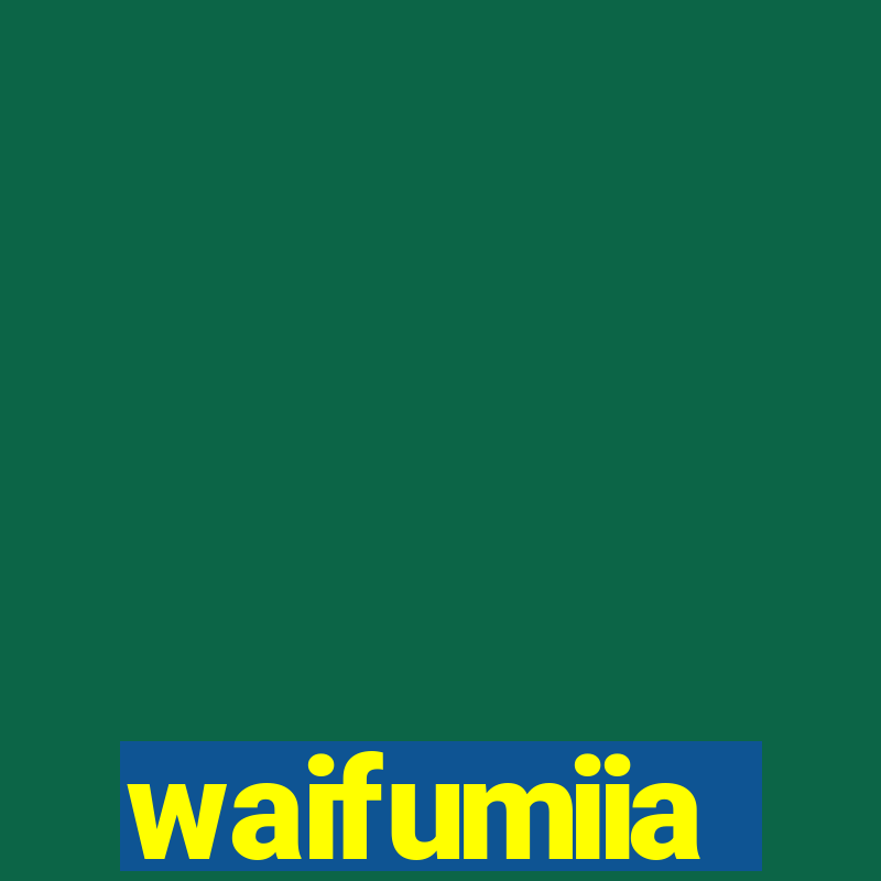 waifumiia