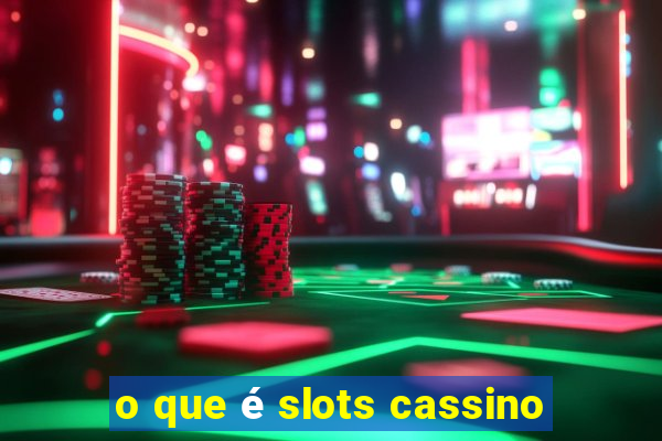 o que é slots cassino