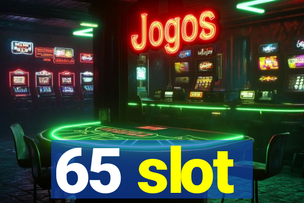 65 slot