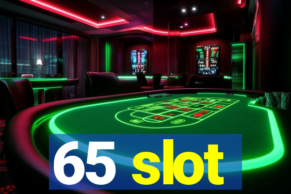 65 slot