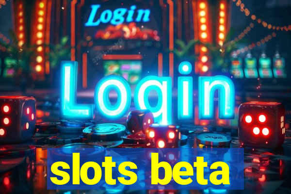 slots beta