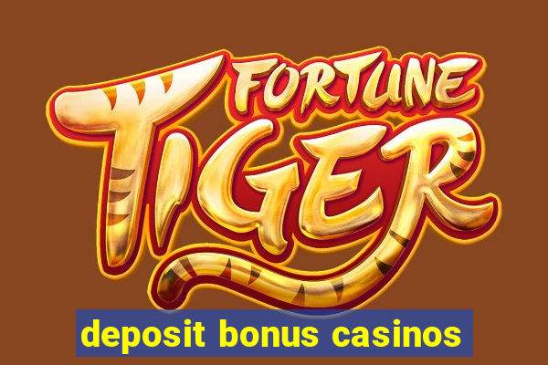 deposit bonus casinos