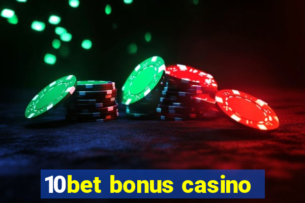 10bet bonus casino