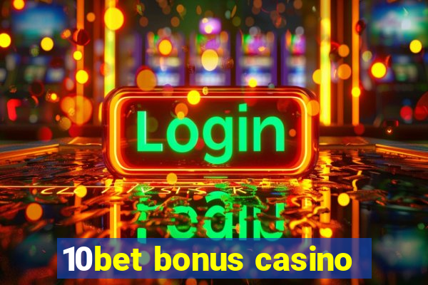 10bet bonus casino