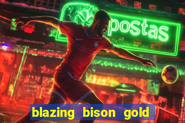 blazing bison gold blitz slot free play