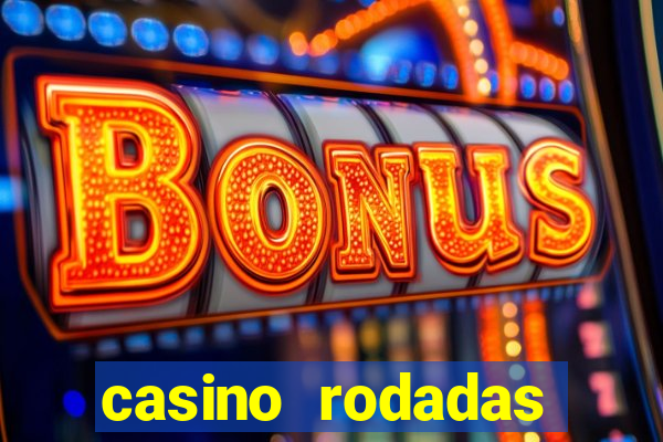 casino rodadas gratis sem deposito