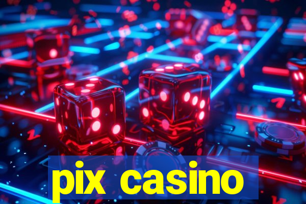 pix casino