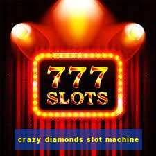 crazy diamonds slot machine