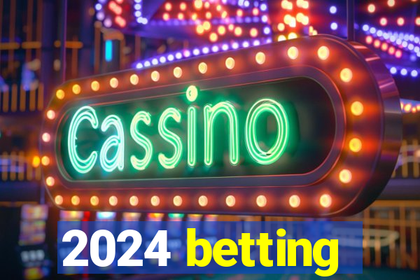 2024 betting