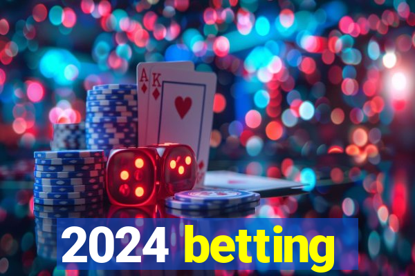 2024 betting