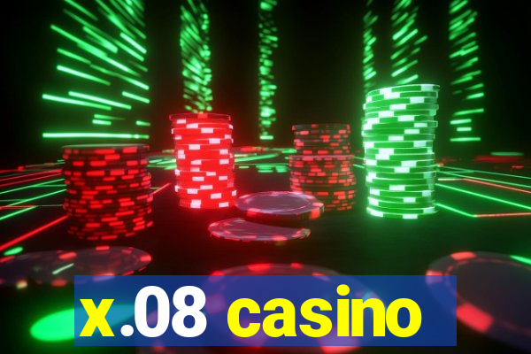 x.08 casino