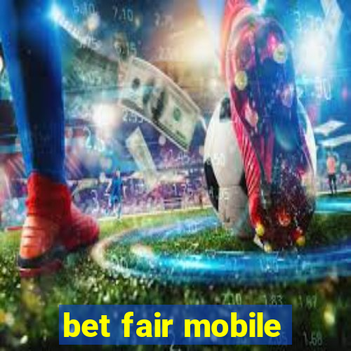 bet fair mobile