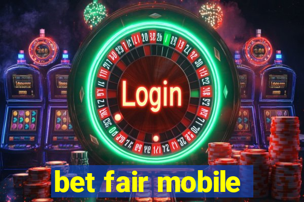 bet fair mobile