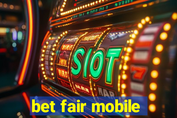 bet fair mobile