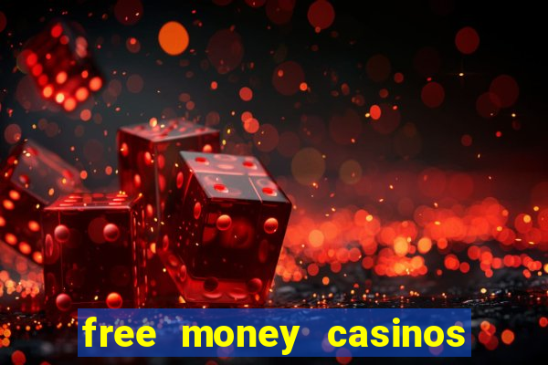 free money casinos no deposit