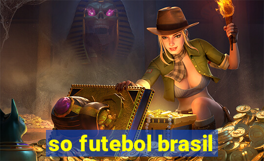 so futebol brasil