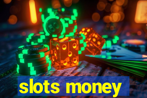 slots money