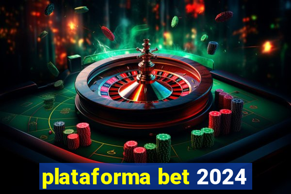 plataforma bet 2024