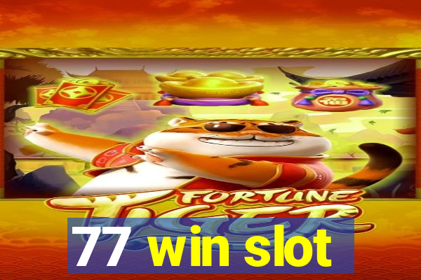 77 win slot