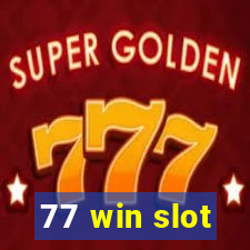 77 win slot