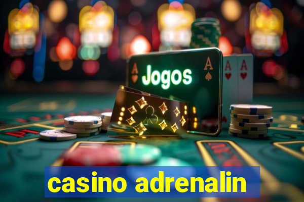 casino adrenalin