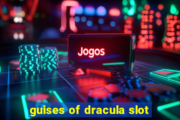 guises of dracula slot