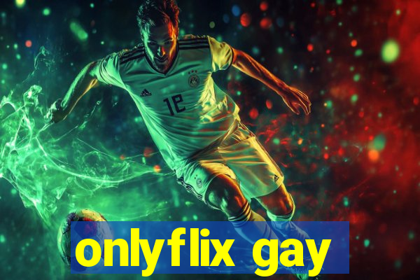 onlyflix gay