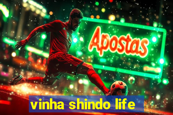 vinha shindo life