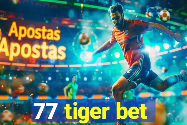 77 tiger bet