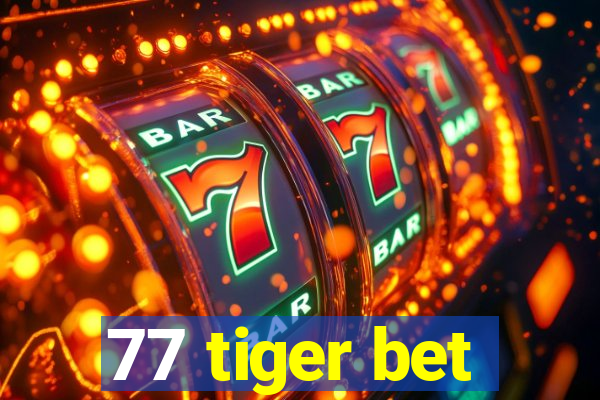 77 tiger bet