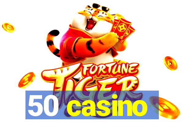 50 casino