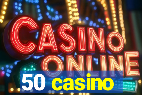 50 casino