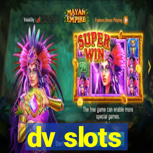 dv slots