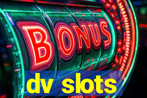 dv slots