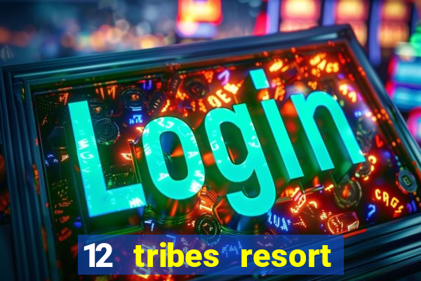 12 tribes resort casino omak