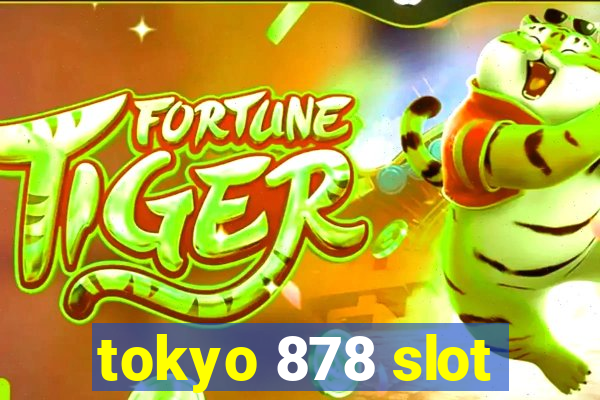 tokyo 878 slot