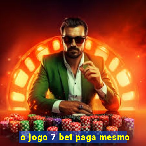 o jogo 7 bet paga mesmo