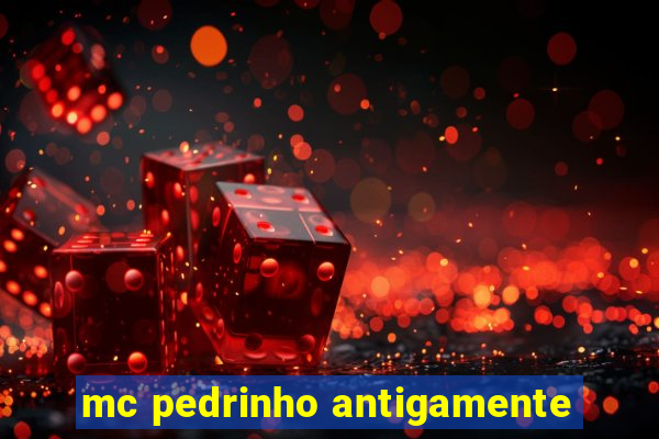 mc pedrinho antigamente