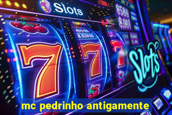 mc pedrinho antigamente