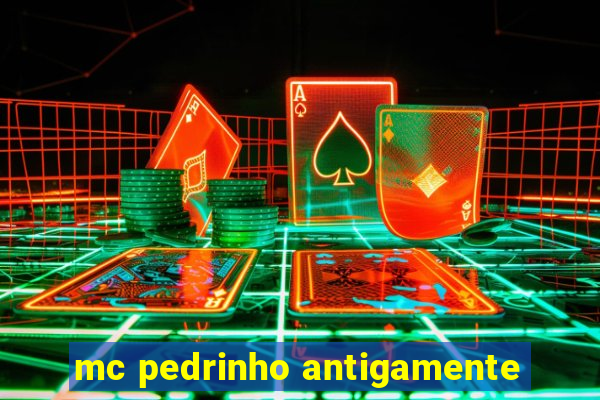 mc pedrinho antigamente