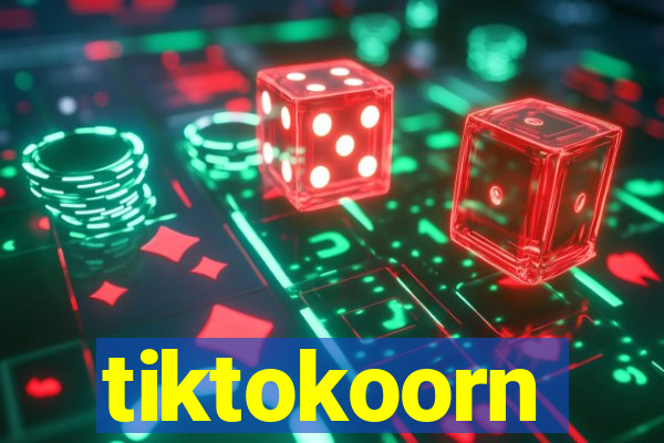 tiktokoorn