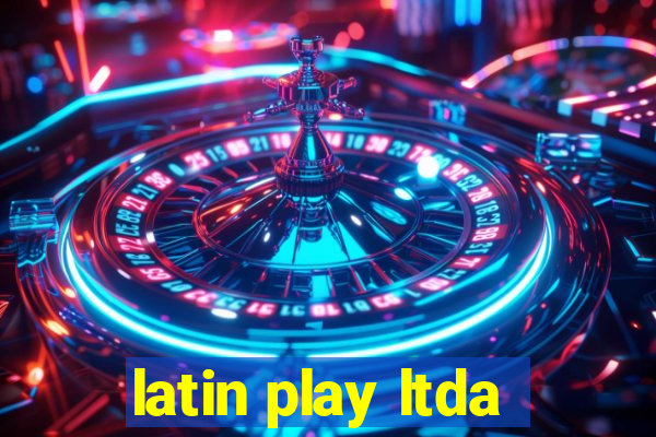 latin play ltda