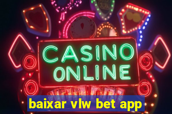 baixar vlw bet app