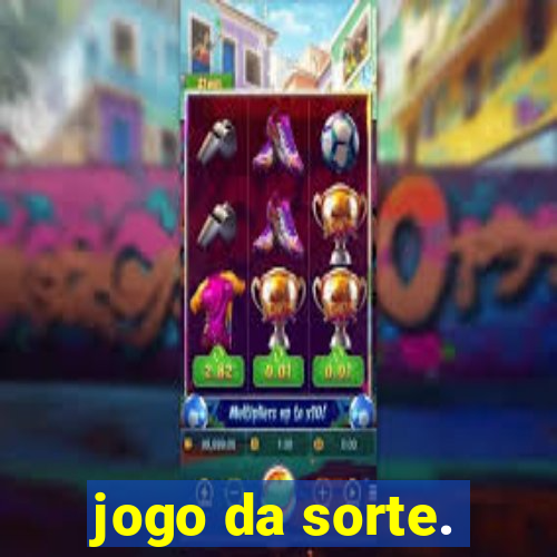 jogo da sorte.