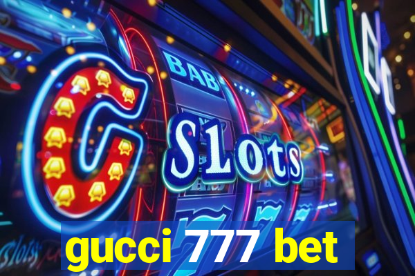 gucci 777 bet