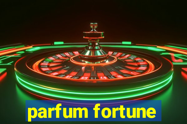 parfum fortune