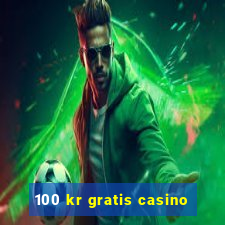 100 kr gratis casino