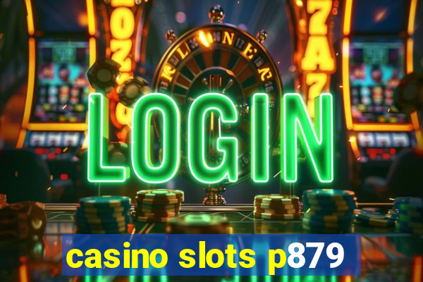 casino slots p879