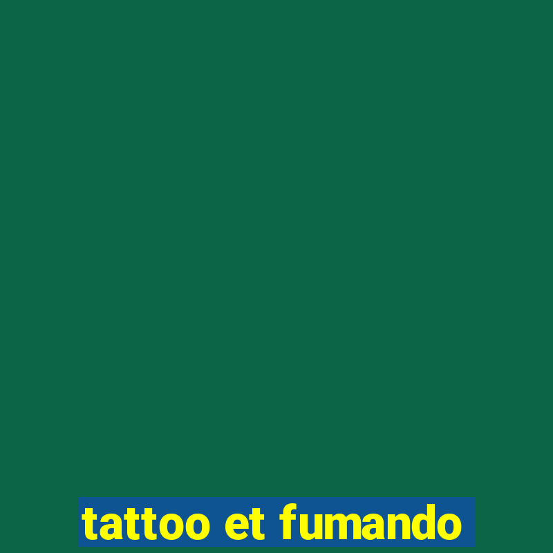 tattoo et fumando