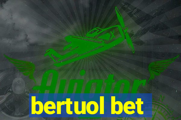 bertuol bet